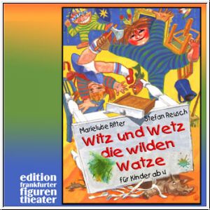 Witz und Wetz, die wilden Watze