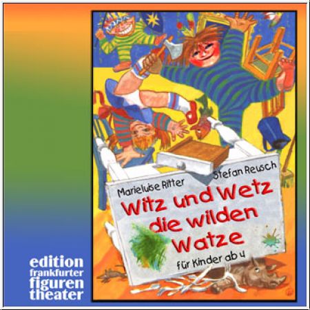 Witz und Wetz, die wilden Watze